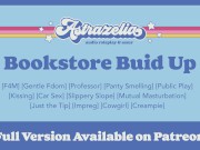 Preview 2 of [Patreon Preview] Bookstore Build Up [Professor] [Gentle Fdom] [Public Sex] [Mutual Masturbation]