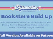 Preview 4 of [Patreon Preview] Bookstore Build Up [Professor] [Gentle Fdom] [Public Sex] [Mutual Masturbation]