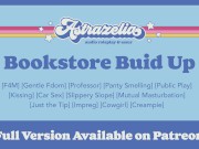 Preview 6 of [Patreon Preview] Bookstore Build Up [Professor] [Gentle Fdom] [Public Sex] [Mutual Masturbation]