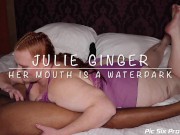 Preview 1 of Julie Ginger Her Mouth is a Waterpark Preview