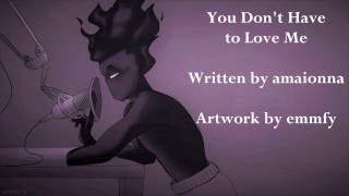 You Don't Have to Love Me - Written by amaionna