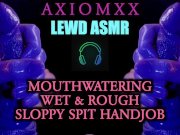Preview 4 of (ASMR AUDIO) Mouthwatering Wet & Rough Sloppy Spit Handjob Whispered Fantasy