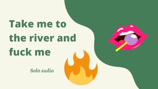 Take me to the river and fuck me (audio)