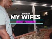 Preview 1 of BUT YOU'RE MY WIFES BEST FRIEND
