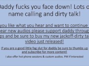 Preview 3 of Daddy Fucks You Face Down - Lots of Name Calling and Dirty Talk! Tip and Support your Daddy