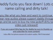 Preview 6 of Daddy Fucks You Face Down - Lots of Name Calling and Dirty Talk! Tip and Support your Daddy