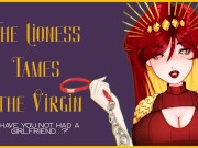 Preview 1 of F4M The Lioness tames the Virgin ASMRHandjobBlowjobFemDomGFD (Script by SelphiaNSFW)