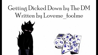 Getting Dicked Down by the DM - Written by Loveme_foolme