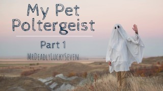 Virgin Ghost Needs Needs Your Help To Move On - My Pet Poltergeist Part 1