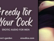 Preview 3 of Greedy for Your Cock - Passionate Cock Worshiping Erotic Audio by Eve's Garden