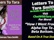 Preview 1 of How I Went From An Alpha Top To A Beta Bottom Erotic Audio Story Based On Real Events by Tara Smith