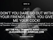 Preview 4 of Audio: Don't You Dare Go Out With Your Friends Without Giving Me Your Cock!