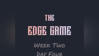 The Edge Game Week Two Day Four