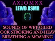 Preview 2 of (LEWD ASMR) Sounds of Wet Oiled Cock Stroking With Heavy Breathing & Moaning - ASMR JOI