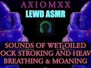 Preview 4 of (LEWD ASMR) Sounds of Wet Oiled Cock Stroking With Heavy Breathing & Moaning - ASMR JOI