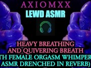 Preview 1 of (LEWD ASMR) Heavy Breathing & Quivering Breath (With Female Orgasm Whimpering Drenched in Reverb)