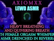 Preview 2 of (LEWD ASMR) Heavy Breathing & Quivering Breath (With Female Orgasm Whimpering Drenched in Reverb)