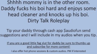 Shhh mommy is in the other room. Head Cleaner Daddy Boi Dirty Talk Roleplay