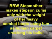 Preview 1 of BBW Stepmother makes stepson cums only with the weight of her heavy combat boots using him as carpet