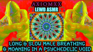 LEWD ASMR Long & Slow Male Breathing & Moaning in a Psychedelic Void–Trippy Euphoric LSD Roleplay