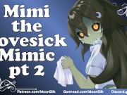 Preview 1 of Mimi the Lovesick Mimic [Pt 2] [Shy, Slightly Yandere Mimic x Kind But Oblivious Listener]