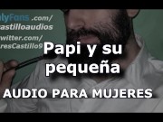 Preview 5 of Papi y su pequeña - (+18) - Audio interactivo para MUJERES - Voz de hombre - España
