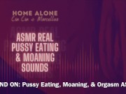 Preview 3 of 12 FULL MINUTES of ASMR Real Pussy Eating Moaning Orgasm Sounds (Looped)- Damn She Getting Ate Up!!!