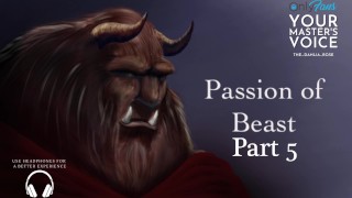 Part 5 Passion of Beast - ASMR British Male - Fan Fiction - Erotic Story