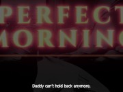 Preview 2 of A Perfect Morning with Step-Daddy - Lustful Breeding  (Erotic Audio for Women) [M4F]