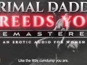 Preview 3 of Primal Daddy BREEDS YOU! [REMASTERED] - A Heavy Breeding Kink, Dirty Talk Audio for Women (M4F)