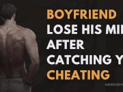 Preview 1 of BOSS BOYFRIEND SNAPS AFTER CATCHING YOU CHEATING [TOXIC BOYFRIEND] [Regret] [ASMR] [Cheating]