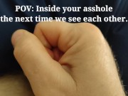 Preview 4 of POV: Inside your asshole the next time we see each other! (Send to your significant other!)