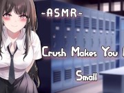Preview 1 of [ASMR] Crush Makes You Feel Small {PT2}