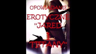 SEX STORY, OPOWIADANIE EROTYCZNE ''JARED I TIFFANY"