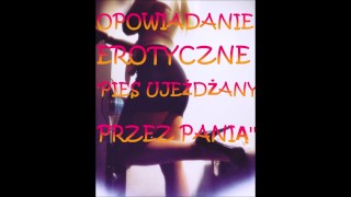 OPOWIADANIE EROTYCZNE ''PIES UJEŻDŻANY PRZEZ PANIĄ'