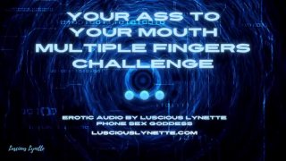 Your Ass To Your Mouth Multiple Fingers Erotic Audio Preview by Luscious Lynette Phone Sex Operator