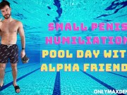 Preview 1 of Small penis humiliation - pool day with alpha male friends