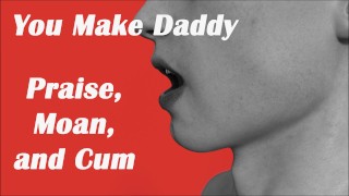 (Erotic Audio) Daddy Moans, Cums and Praises you for being a good girl