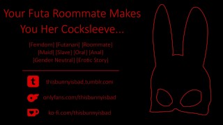 [Erotic Story] Your Futa Roommate Makes You Her Maid Cocksleeve