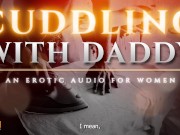 Preview 2 of Cuddling with Step-Daddy - A Tender Seduction (Erotic Audio for Women) [M4F]