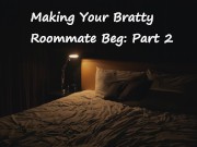 Preview 4 of [M4F] Making your Bratty Roommate Beg: Part 2 [Switching][Rough][Marking]