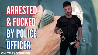 Arrested and fucked by police officer