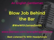 Preview 1 of Blow Job in a Bar with Cocktail Making - Public Sex - Erotic Audio For Women