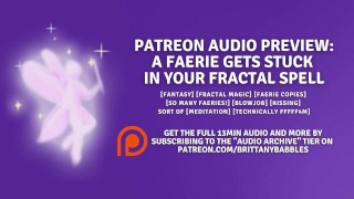 Patreon Audio Preview: A Faerie Gets Stuck In Your Fractal Spell
