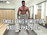 Preview 1 of Small penis humiliation - made alphas bitch