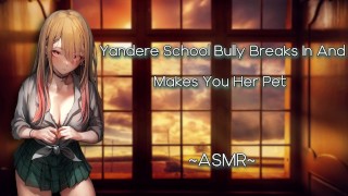 ASMR| [EroticRP] Yandere School Bully Breaks In And Makes You Her Pet [F4M][Pt2]