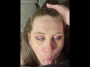 Preview 2 of GETTING MY THROAT FUCKED TILL HE JACKS OFF AND CUMS TWICE, PULSATING CUMSHOT INTO EYE