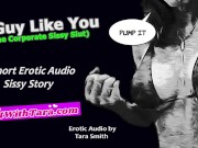 Preview 1 of A Guy Like You Sissy Humiliation Erotic Audio Story by Tara Smith Short Femdom Lecture Faggot Boi