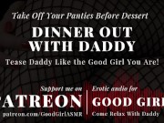 Preview 1 of [GoodGirlASMR] Dinner Out With Daddy. Take Off Your Panties Before Dessert.