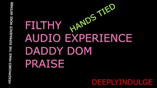 PRAISE KINK, BOUND HANDS ROUGHLY HANDLED (AUDIO ROLEPLAY) DADDY DOM, DIRTY TALKING INTENSE